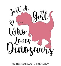 Just A Girl Who Loves Dinosaurs T-shirt Quotes Design Vector Illustration Clipart Eps