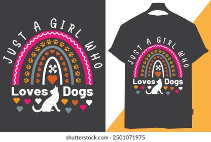 just a girl who loves dog t-shirt design, Life is better with a dog, Dogs are not our whole life, but they make our lives whole, All you need is love and a dog 