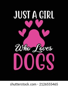 Just A Girl Who Loves Dogs Paw Vector Printing T-shirts Design Template