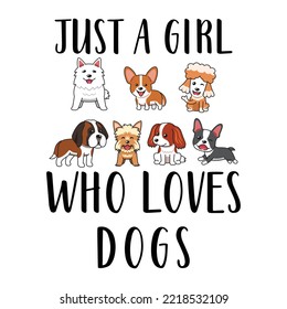 Just a girl who loves Dogs T-Shirt Design, puppy, puppies, Dogs, Dogs funny, cute dogs, Dog lovers
