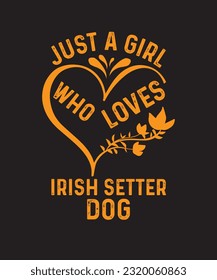 Just A Girl Who Loves Dogs Cute Typography Design T-Shirt Design, Gift For Puppies Lover, Birthday Present,