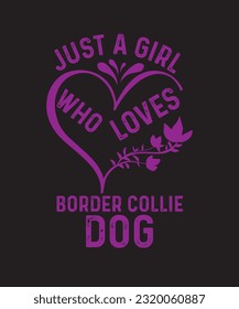 Just A Girl Who Loves Dogs Cute Typography Design T-Shirt Design, Gift For Puppies Lover, Birthday Present,