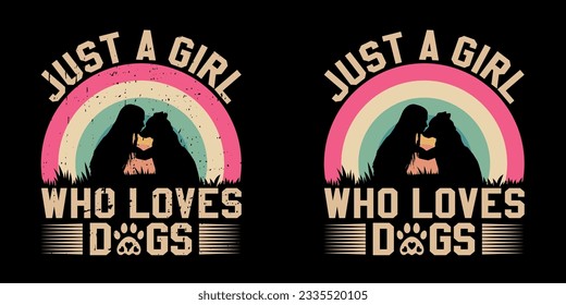 Just a Girl Who Loves Dogs T shirt Design. Dog Lover t-shirt Design. Dog Lover Quotes. Dog Lover. Vintage Design. Retro Design. Typography  T-shirt