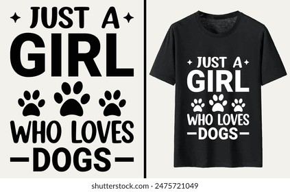 Just A Girl Who Loves Dogs T-shirt, dog Typography T-shirt Design