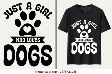 Just A Girl Who Loves Dogs T-shirt, dog Typography T-shirt Design