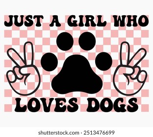 Just a girl who loves Dogs Svg,Dogs Shirts,Dog Quotes Svg,Funny Svg,Dog Saying Svg,Dad And Mom Dog Svg,Cut File,Silhouette