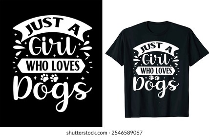 Solo una chica que ama a los perros   Tipografía Vector Mascota, Pata de cachorro, Doggy Silhouette Amante Doodle Mejor diseño de camiseta de perro

