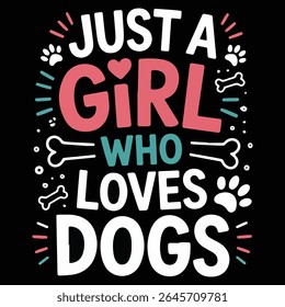 JUST A GIRL WHO LOVES DOGS Graphic design for Animal Trainer lovers