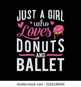 Just A Girl Who Loves Donuts And Ballet