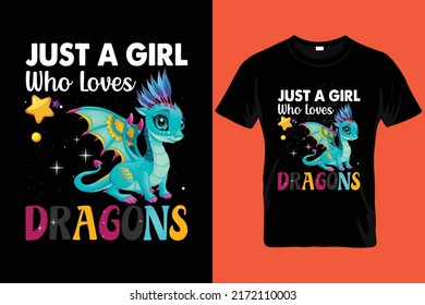 Just A girl who loves dragon's t-shirt designs. dragons t-shirt, dragons t-shirt design, dragons t-shirt template.