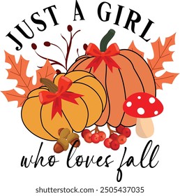 Just A Girl Who Loves Fall Png.eps,Pumpkin Spice,Autumn,Sublimation Design,Thanksgiving