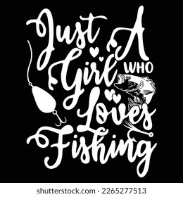 Just A Girl Who Loves Fishing, Women Gift For Funny Fishing Shirt Graphic