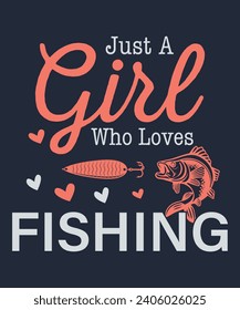 JUST A GIRL WHO LOVES FISHING_WOMEN GARLS T SHIRT DESIGN