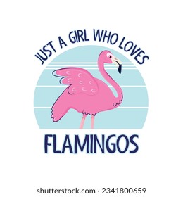 Just A Girl Who Loves Flamingos T-shirt Design. Flamingo Lover Design