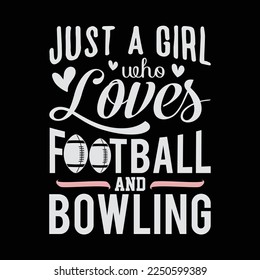 Just A Girl Who Loves Football And Bowling