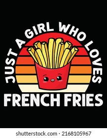 Just A Girl Who Loves French Fries - National French Fry Day T shirt Design