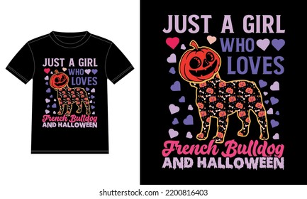 Just a Girl Who Loves French Bulldog and Halloween Funny T-Shirt