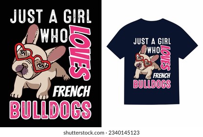 just a girl who loves..., french Bulldog t-shirt design