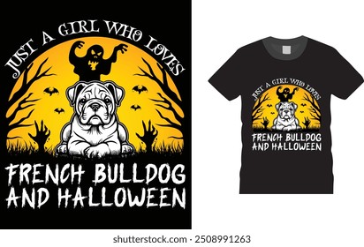  Just A Girl Who Loves French Bulldog And Halloween T-Shirt Design,  Unique , Colorful, eye-catching and High-Quality "happy Halloween" T-Shirt design. 

