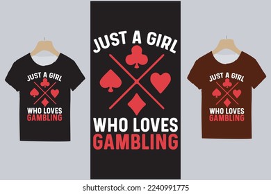 just a girl who loves gambling design. t shirt design concept. gaming tshirt design