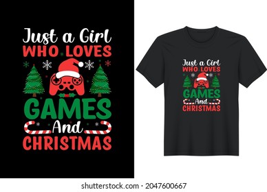 Just A Girl Who Loves Games And Christmas - Christmas t shirts design, Vector graphic, typographic poster or t-shirt.