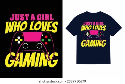 just a girl who loves gaming, gaming t shirt design