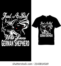 Just a Girl Who Loves German Shepherd typography T-shirt.German Shepherd T Shirt Design, German Shepherd Mom Shirt, Dog Mom T Shirt, Dog Mom Shirt, Gifts for Dog Lovers, German Shepherd Dad Tee.