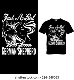 Just a Girl Who Loves German Shepherd typography T-shirt.German Shepherd T Shirt Design, German Shepherd Mom Shirt, Dog Mom T Shirt, Dog Mom Shirt, Gifts for Dog Lovers, German Shepherd Dad Tee.