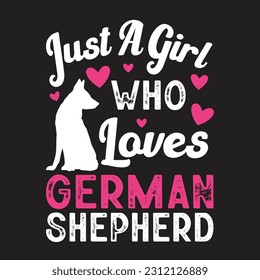 Just A Girl Who Loves German Shepherd T-Shirt Design, Posters, Greeting Cards, Textiles, and Sticker Vector Illustration svg
