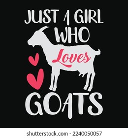 Just A Girl Who Loves Goats funny t-shirt design