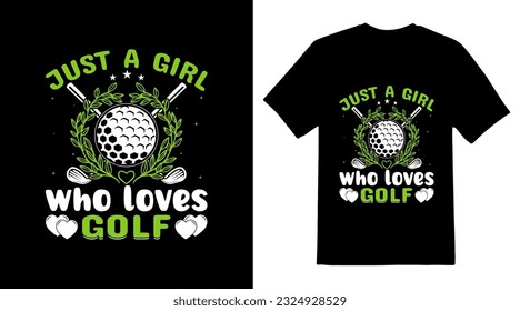 Just a girl who loves golf  t-shirt design.