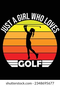 Just a girl who loves golf vector art design, eps file. design file for t-shirt. SVG, EPS cuttable design file