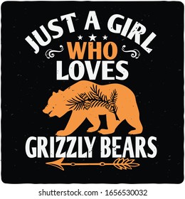Just A Girl Who Loves Grizzly Bears,T shirt, T shirt design,Typography