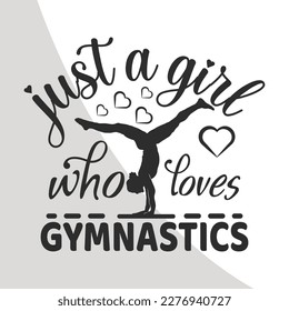 Just a girl who loves gymnastics, Gymnastics Eps File, Gymnastics Eps Single, Gymnastics Quote, Typography, crafters, Dance Eps Single, gym Cricut Files, Cut Files for Crafters, EPS 10