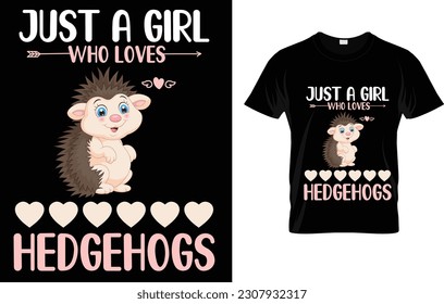  Just A Girl Who Loves Hedgehogs Funny Hedgehog Gifts Girls T-Shirt