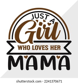 Just A Girl Who Loves Her Mama SVG Printable Vector Illustration