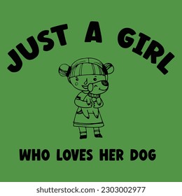 Just A girl who loves her dog - dog lover T-shirt Design