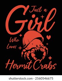 Just A Girl Who Loves Hermit Crabs