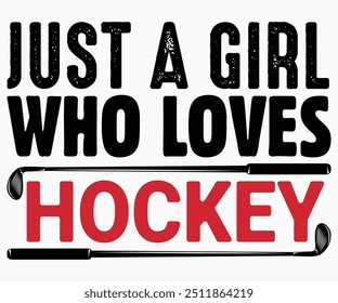 Just A Girl Who Loves Hockey Svg, Funny Ice Hockey Shirt, Funny Hockey Equipo Svg, Cut File, Hockey lover Svg, Silhouette, Tipografía, Uso comercial, Ventage