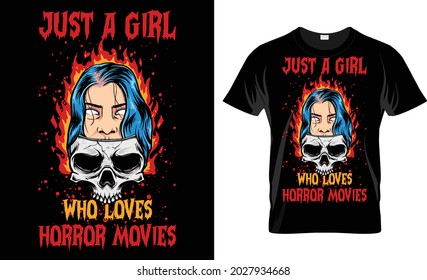 Just A Girl Who Loves Horror Movies Halloween T Shirt Design