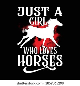 Just A Girl Who Loves Horses. Inspirational Quotes, Typography Lettering Design, Vector Illustration