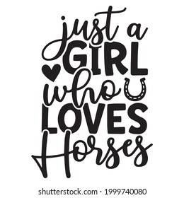 just a girl who loves horses background inspirational positive quotes, motivational, typography, lettering design