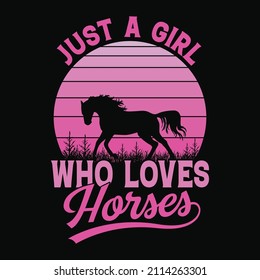 Just a girl who loves Horses - Vector T Shirt design for kids, girls, and pet lovers