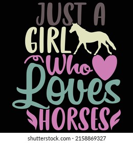 Just A Girl Who Loves Horses, Horse Isolated Text, Fast Horse T Shirt