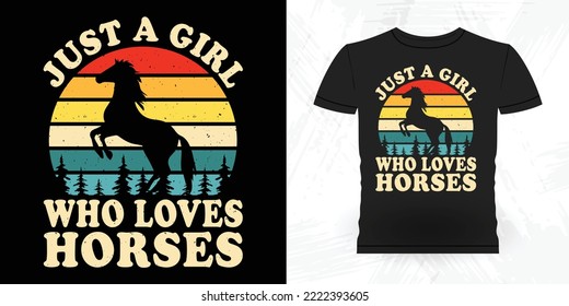 Just A Girl Who Loves Horses  Funny Riding Horse Retro Vintage Riding Horse T-shirt Design