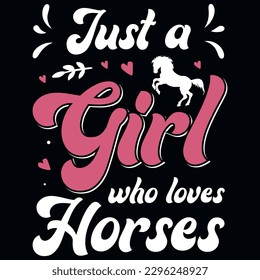 Just a girl who loves horses typography tshirt design 