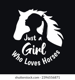 Sólo una chica que ama los caballos, Hermoso diseño de tipografía de caballos para camisetas de chicas y otras mercaderías, silueta de caballo vector, camiseta de la vida de Cowgirl