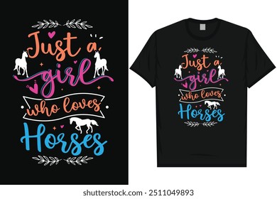 Just a girl who loves horses horse riding horse lovers best horses riders typography graphics tshirt design