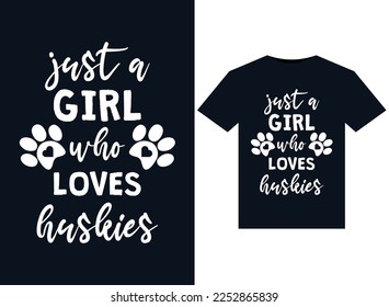 Just a Girl Who Loves Huskies illustrations for print-ready T-Shirts design