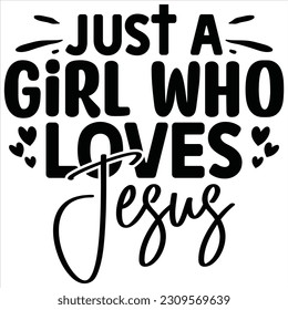 Just a Girl Who Loves Jesus Vector file.